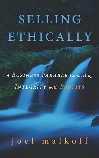 selling ethically a business parable connecting integrity with profits 1st edition joel malkoff 1662900023,