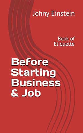 before starting business and job book of etiquette 1st edition johny einstein ,chatram trivedi b0bswtnmpn,