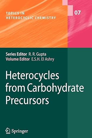 heterocycles from carbohydrate precursors 1st edition el sayed h el ashry 3642092055, 978-3642092053