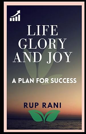 life glory and joy a classic plan for success 1st edition rup rani b0c7jfyt97, 979-8396135116