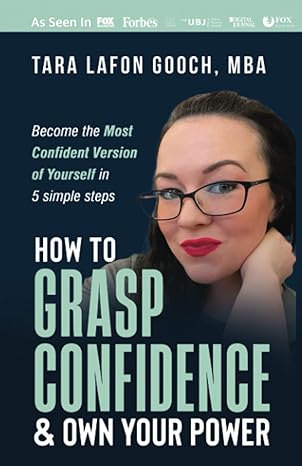 how to grasp confidence and own your power become the most confident version of yourself in 5 simple steps