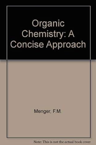 organic chemistry a concise approach 1st edition fredric m menger 0805332812, 978-0805332810