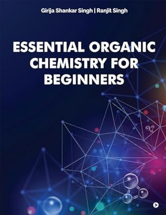 essential organic chemistry for beginners 1st edition girija shankar singh ,ranjit singh b0cqm94lz5,