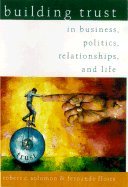 building trust in business politics relationships and life 1st edition robert c , flores fernando solomon