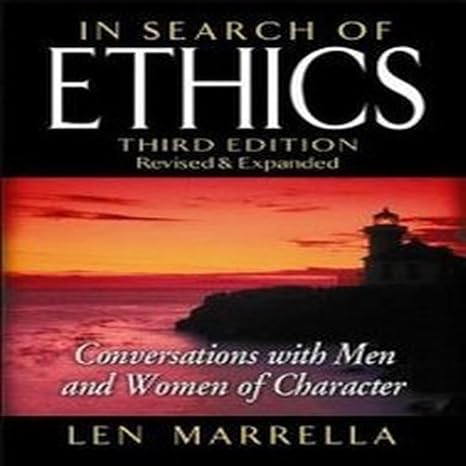 in search of ethics conversations with men and women of character 3rd edition len marrella 1932021310,