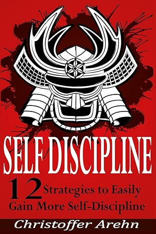 self discipline 12 strategies to easily gain more self discipline 1st edition mr christoffer arehn