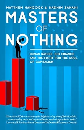 masters of nothing human nature big finance and the fight for the soul of capitalism 2nd edition matthew