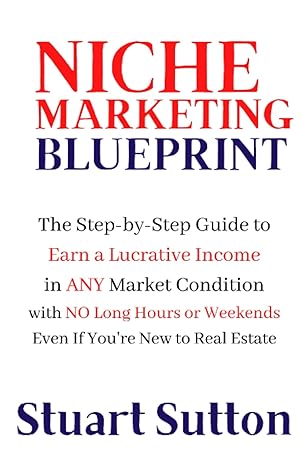 niche marketing blueprint the step by step guide to earn a lucrative income in any market condition with no