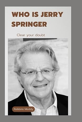 who is jerry springer clear your doubt 1st edition robbins meddy b0c2smcr9k, 979-8392827787