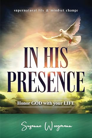 in his presence honor god with your life 1st edition susanne weegmann 3949212000, 978-3949212000