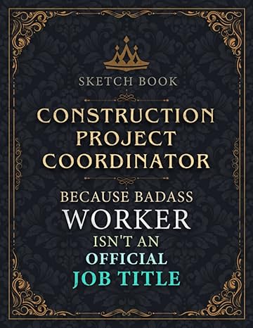 construction project coordinator sketch book construction project coordinator because badass worker isnt an