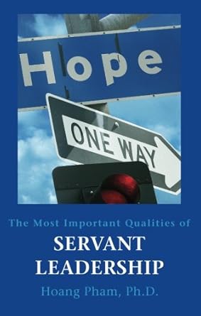 the most important qualities of servant leadership 1st edition hoang pham 193329017x, 978-1933290171