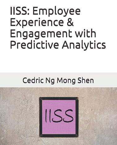 iiss employee experience and engagement with predictive analytics 1st edition mong shen ng b0858sl6y4,