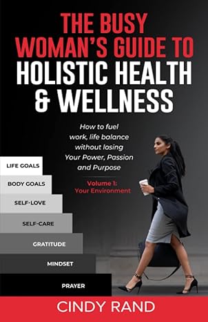 the busy womans guide to holistic health and wellness how to fuel work life balance without losing your power