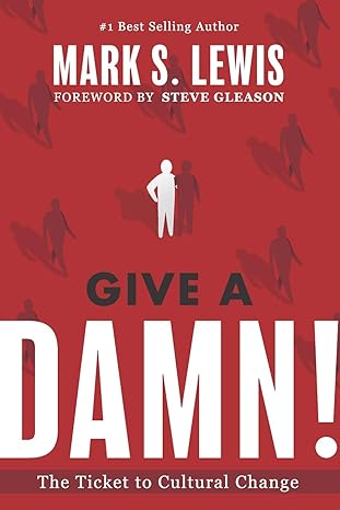 give a damn the ticket to cultural change 2nd edition mark s lewis 0967169666, 978-0967169668