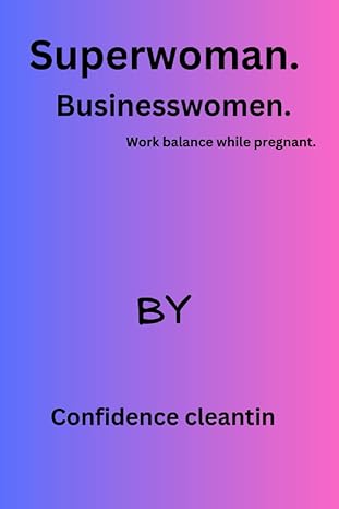 superwoman women business work balance while pregnant 1st edition confidence cleantin b0c6bwwth8,