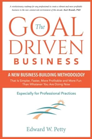 the goal driven business a new business building methodology that is simpler faster more profitable and fun