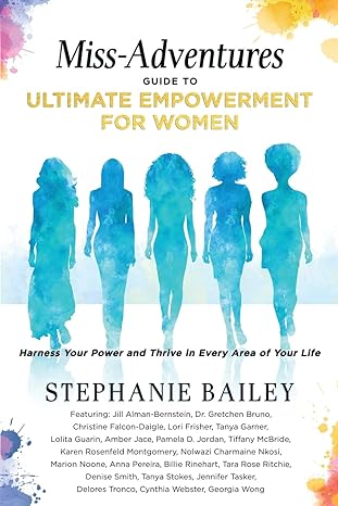 miss adventures guide to ultimate empowerment for women harness your power and thrive in every area of your