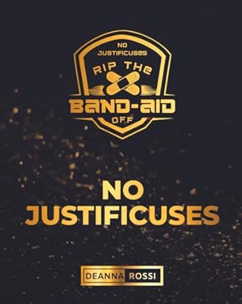 rip the band aid off no justificuses workbook 1st edition deanna rossi b0crl57117, 979-8873880072