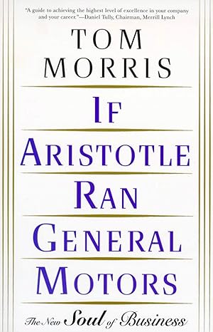 if aristotle ran general motors 1st edition tom morris 0805052534, 978-0805052534