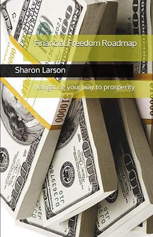 financial freedom roadmap navigating your way to prosperity 1st edition sharon larson b0c91vkjhw,