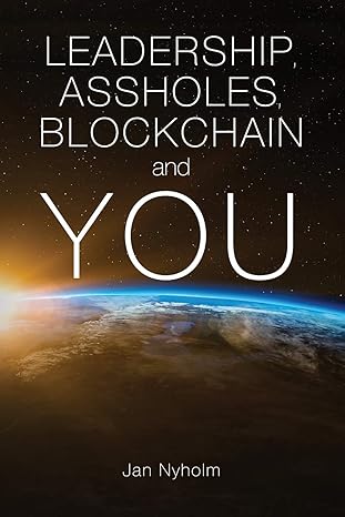 leadership assholes blockchain and you this book is written to inspire you to think like a leader and live a