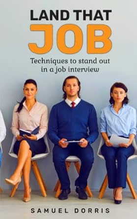 land that job techniques to stand out in a job interview 1st edition samuel dorris b0c12dfq2y, 979-8389735538