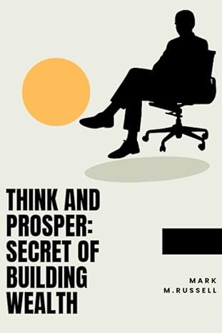 think and prosper secret of building wealth 1st edition mark m russell b0c2s71b9j, 979-8392401598