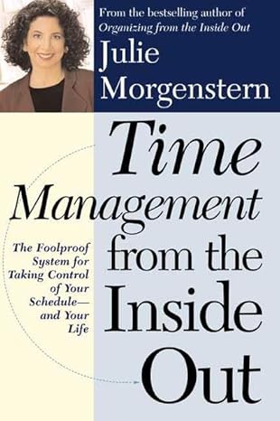 time management from the inside out the foolproof system for taking control of your schedule and your life