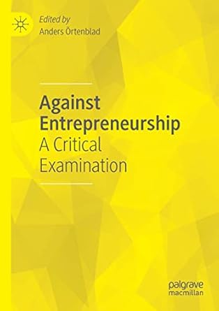 against entrepreneurship a critical examination 1st edition anders ortenblad 3030479390, 978-3030479398