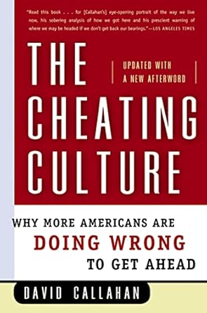 the cheating culture why more americans are doing wrong to get ahead 1st edition david callahan 0156030055,