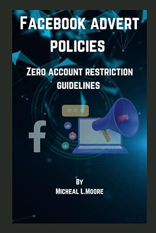 facebook advert policies zero account restriction guidelines 1st edition micheal l moore b0c128r9pt,