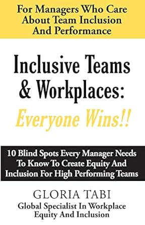 inclusive teams and workplaces everyone wins 1st edition gloria tabi 1639440518, 978-1639440511