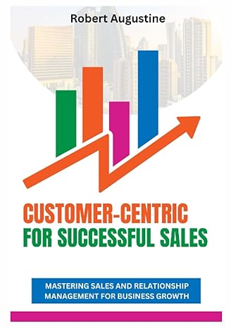 customer centric for successful sales mastering sales and relationship management for business growth 1st