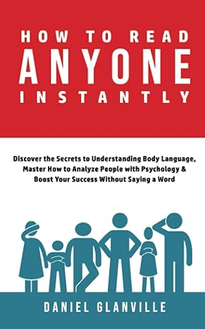 how to read anyone instantly discover the secrets to understanding body language master how to analyze people