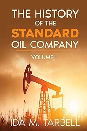 the history of the standard oil company 1st edition ida m tarbell 1956527427, 978-1956527421