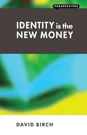 identity is the new money 1st edition david birch 1907994122, 978-1907994128