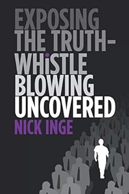 exposing the truth whistleblowing uncovered 1st edition nick inge 1527248402, 978-1527248403