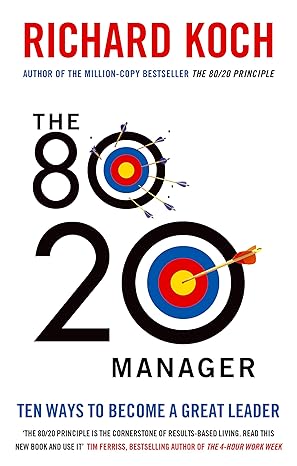 the 80/20 manager ten ways to become a great leader 1st edition richard koch 0749959266, 978-0749959265