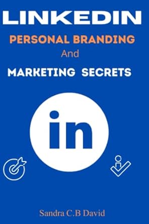 linkedin personal branding and marketing secrets an ultimate learning guide to building a strong brand on