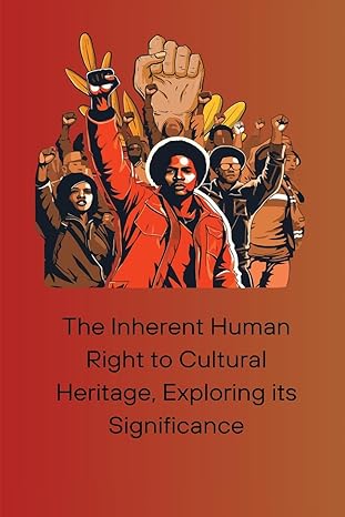 the inherent human right to cultural heritage exploring its significance 1st edition abbey wall b0cs19mddz,