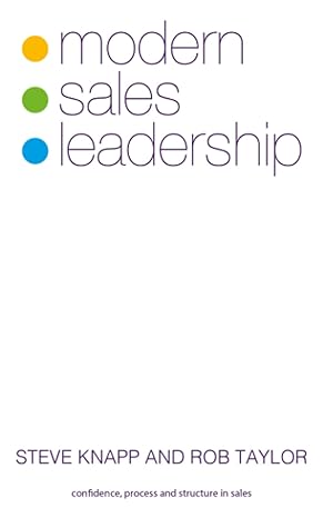 modern sales leadership 1st edition steve knapp ,rob taylor b09qp2gxzm, 979-8407068563