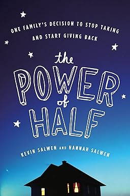 the power of half one familys decision to stop taking and start giving back 1st edition kevin salwen ,hannah