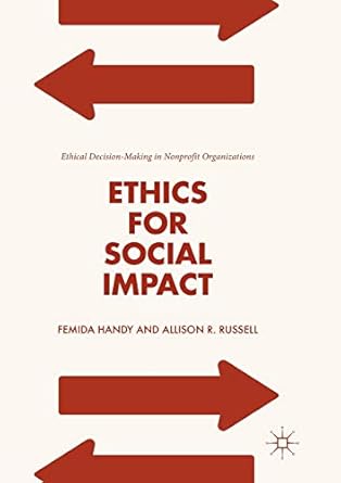 ethics for social impact ethical decision making in nonprofit organizations 1st edition femida handy ,allison