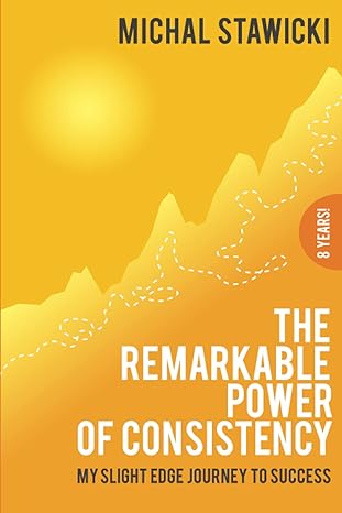 the remarkable power of consistency my slight edge journey to success 1st edition michal stawicki b095pv9zsf,