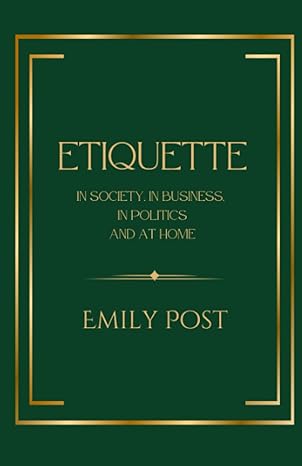 etiquette in society in business in politics and at home original illustrated 1922 edition 1st edition emily