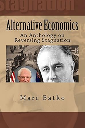 alternative economics an anthology on reversing stagnation 1st edition marc batko ,cal sharp 1530302641,