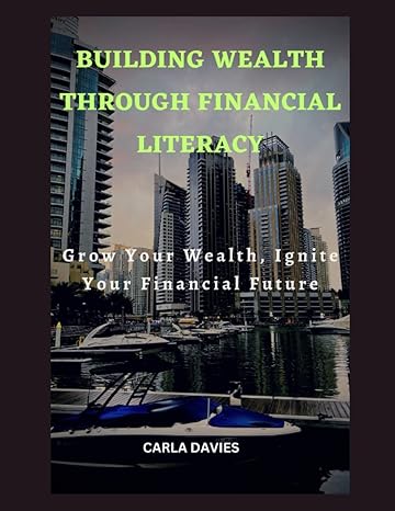 building wealth through financial literacy grow your wealth ignite your financial future master the art of