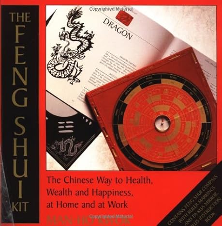 the feng shui kit the chinese way to health wealth and happiness at home and at work 1st edition man ho kwok