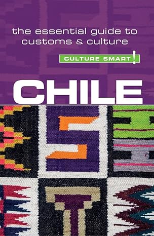 chile culture smart the essential guide to customs and culture 2nd edition caterina perrone ,culture smart